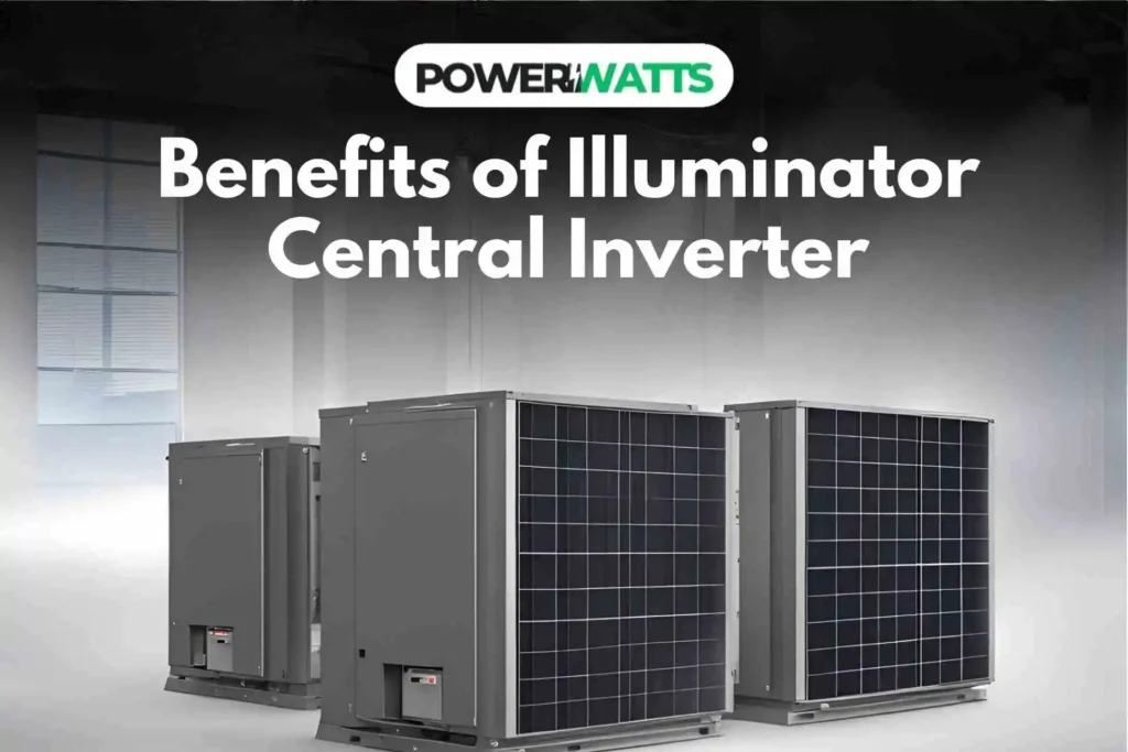 Benefits of Illuminator Central Inverter System