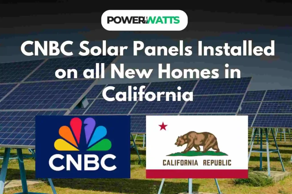 CNBC Solar Panels Installed on all New Homes in California