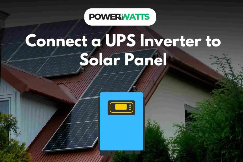 How to Connect a UPS Inverter to Solar Panel