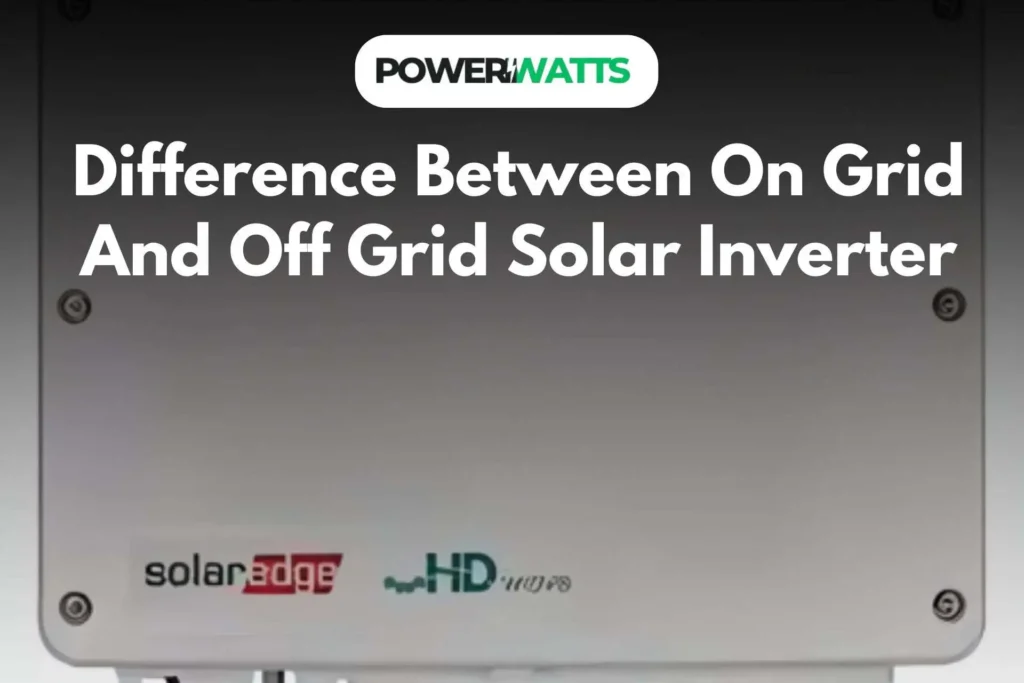 Difference Between On Grid And Off Grid Solar Inverter