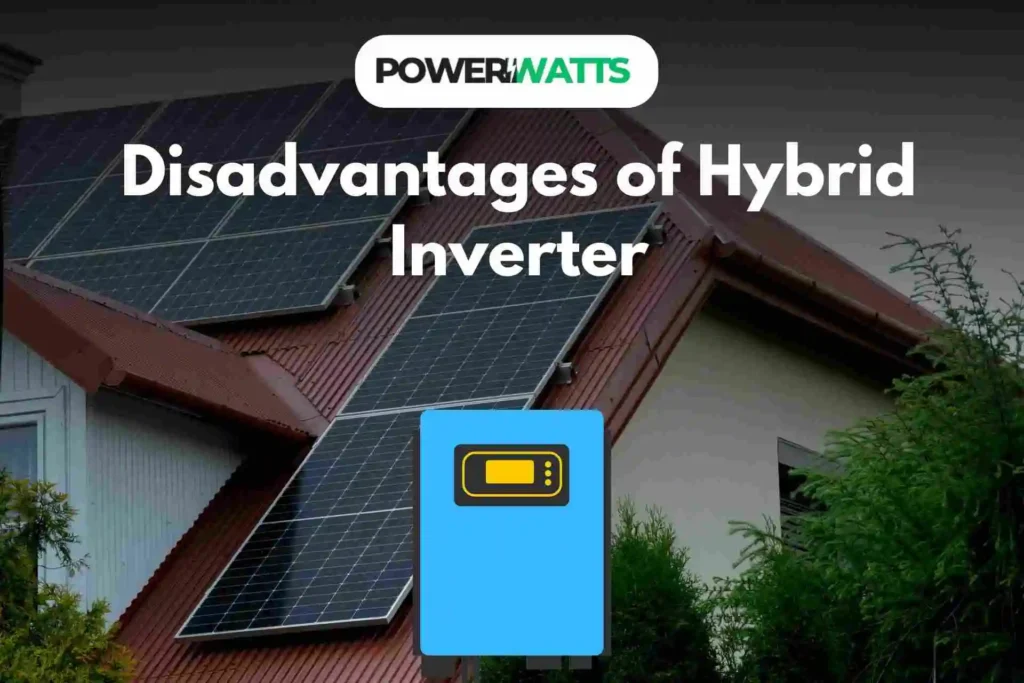 Disadvantages of Hybrid Inverter