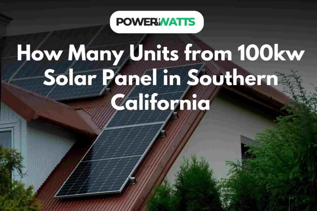 How Many Units from 100kw Solar Panel in Southern California