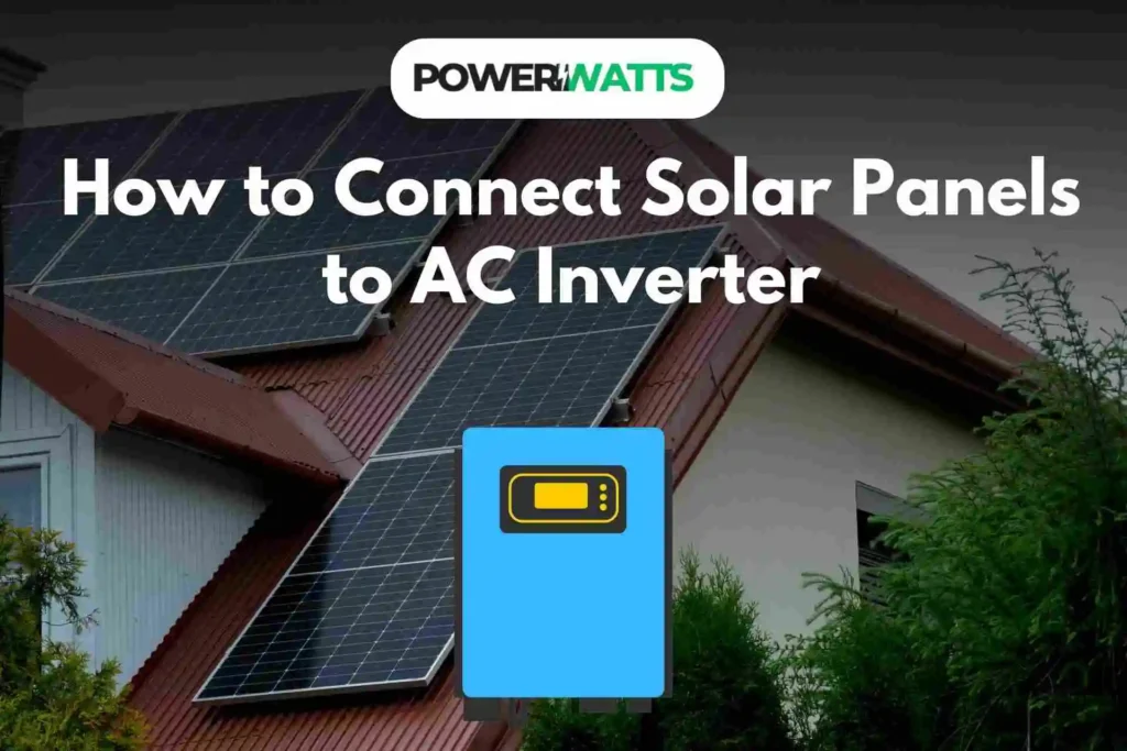 How to Connect Solar Panels to AC Inverter