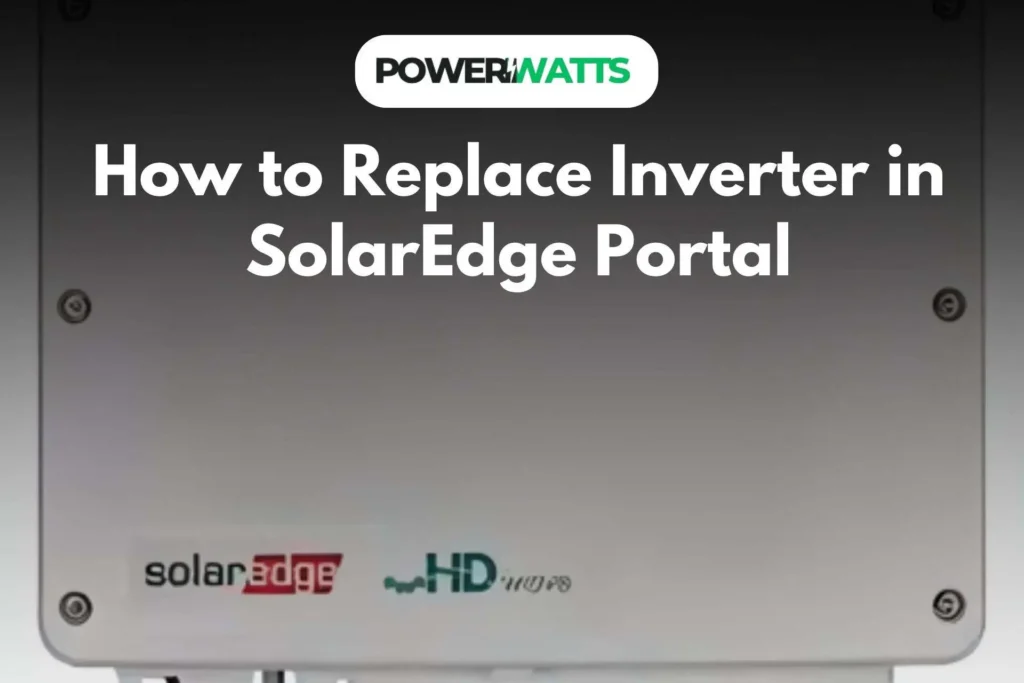 How to Replace Inverter in SolarEdge Portal