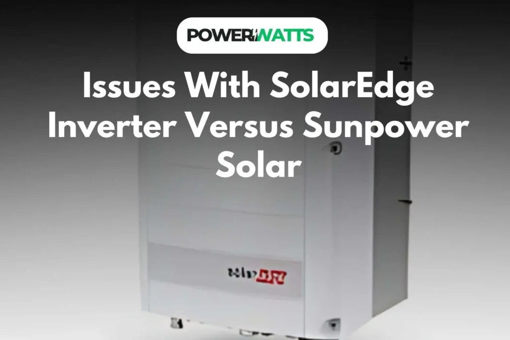 Issues With SolarEdge Inverter Versus Sunpower Solar