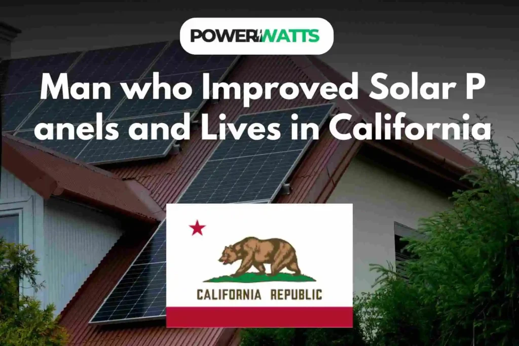 Man who Improved Solar Panels and Lives in California