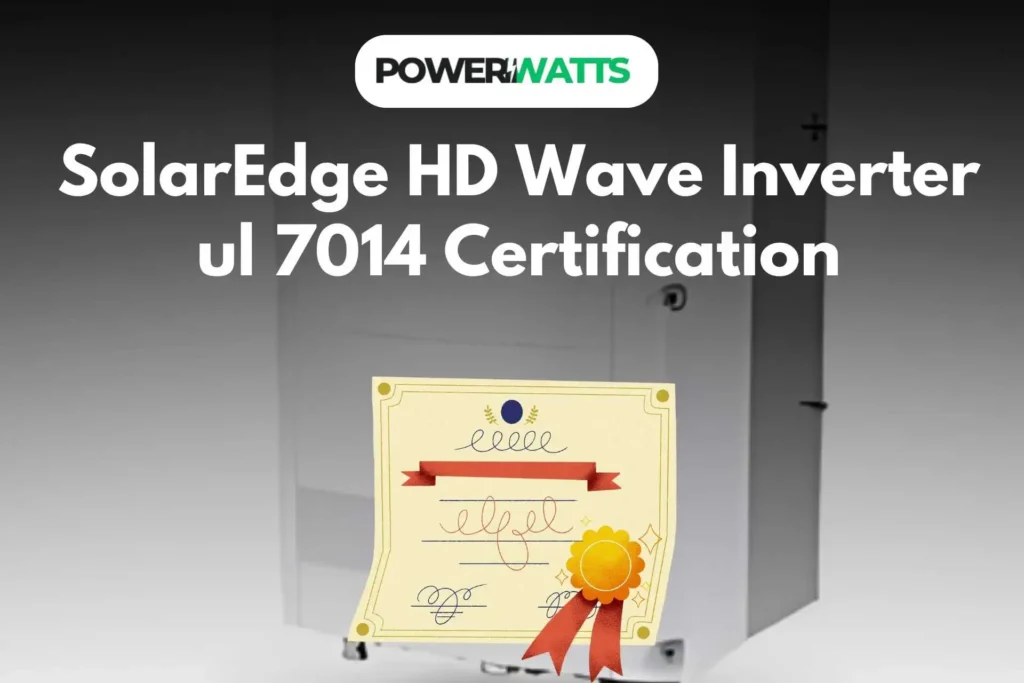 SolarEdge HD Wave Inverter ul 7014 Certification