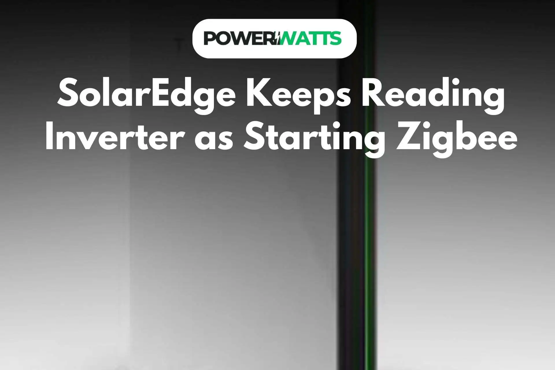 SolarEdge Keeps Reading Inverter as Starting Zigbee