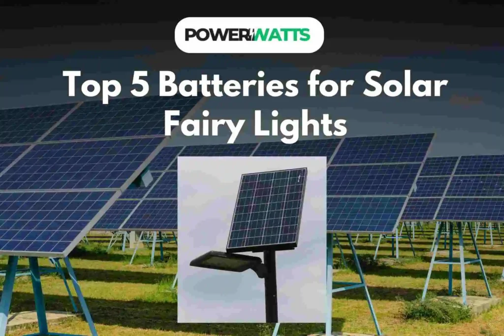 Top 5 Batteries for Solar Fairy Lights