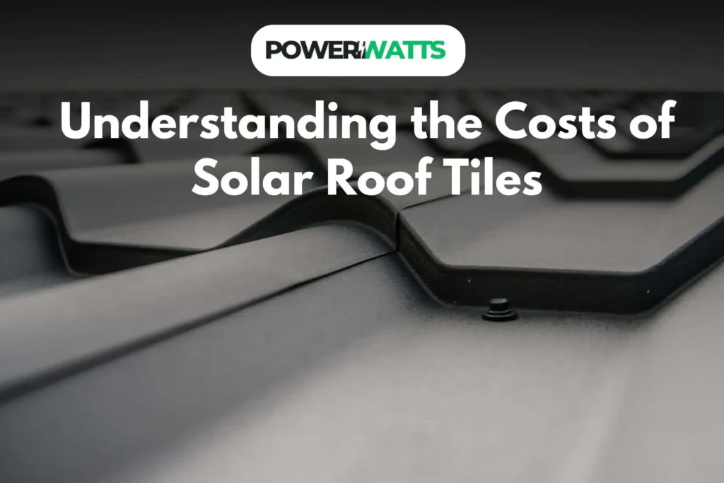 Understanding the Costs of Solar Roof Tiles A Detailed Analysis