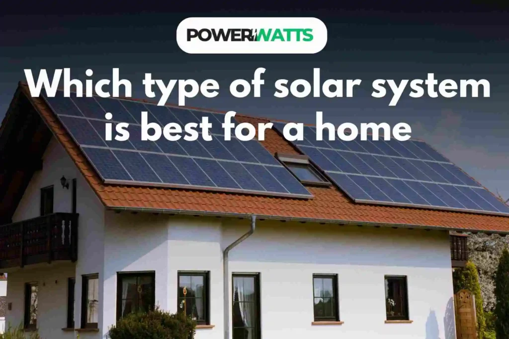 Which type of solar system is best for a home