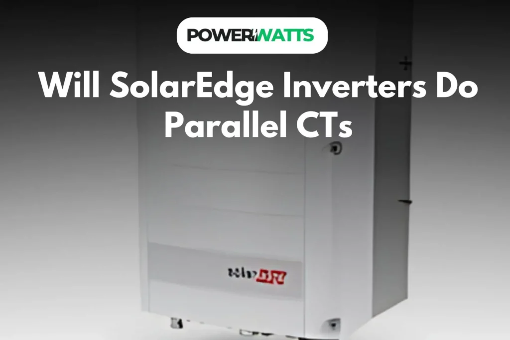 Will SolarEdge Inverters Do Parallel CTs