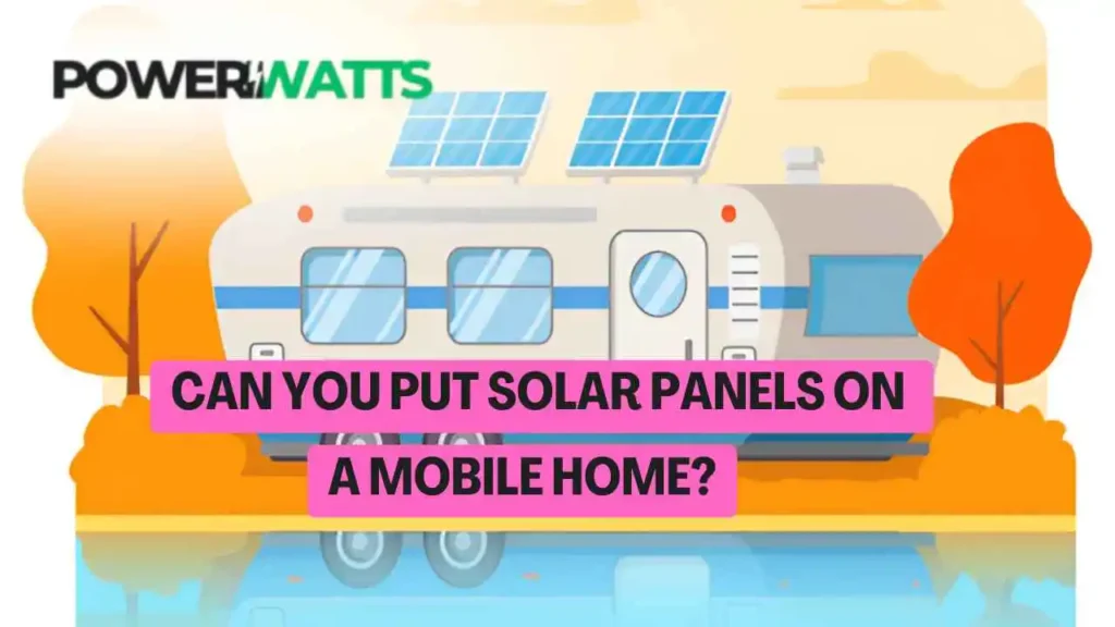 Can You Put Solar Panels a Mobile Home?on