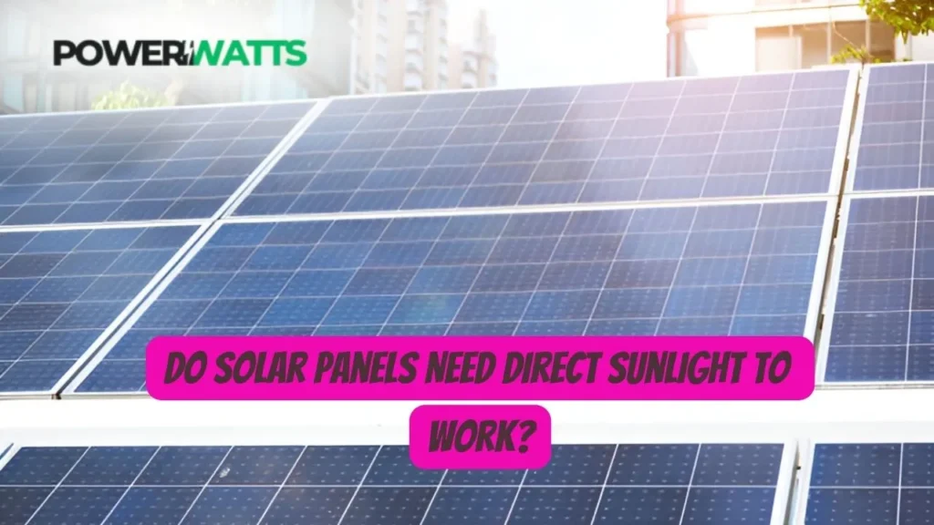 Do Solar Panels Need Direct Sunlight to Work?