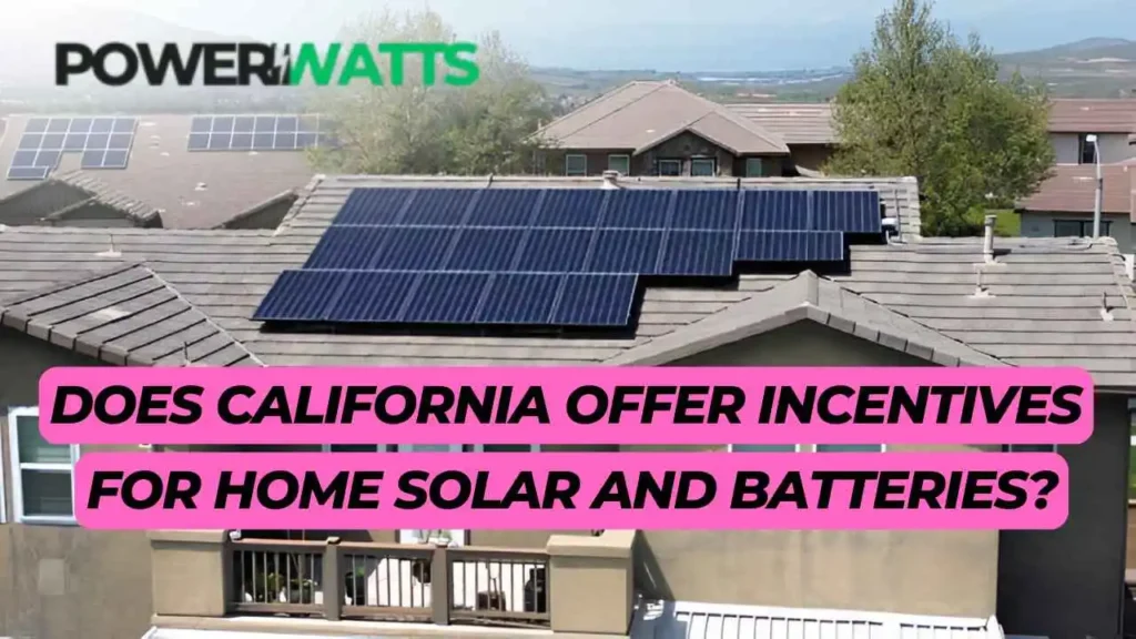 Does California Offer Incentives For Home Solar And Batteries