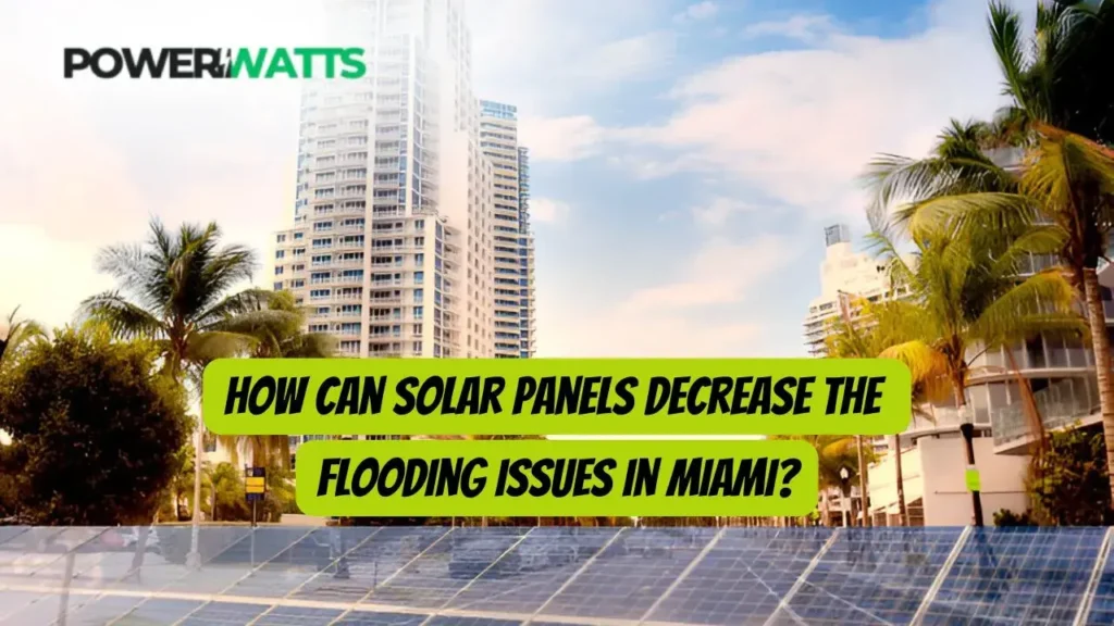 How Can Solar Panels Decrease the Flooding Issues in Miami?