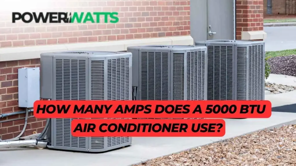 How Many Amps Does a 5000 BTU Air Conditioner Use