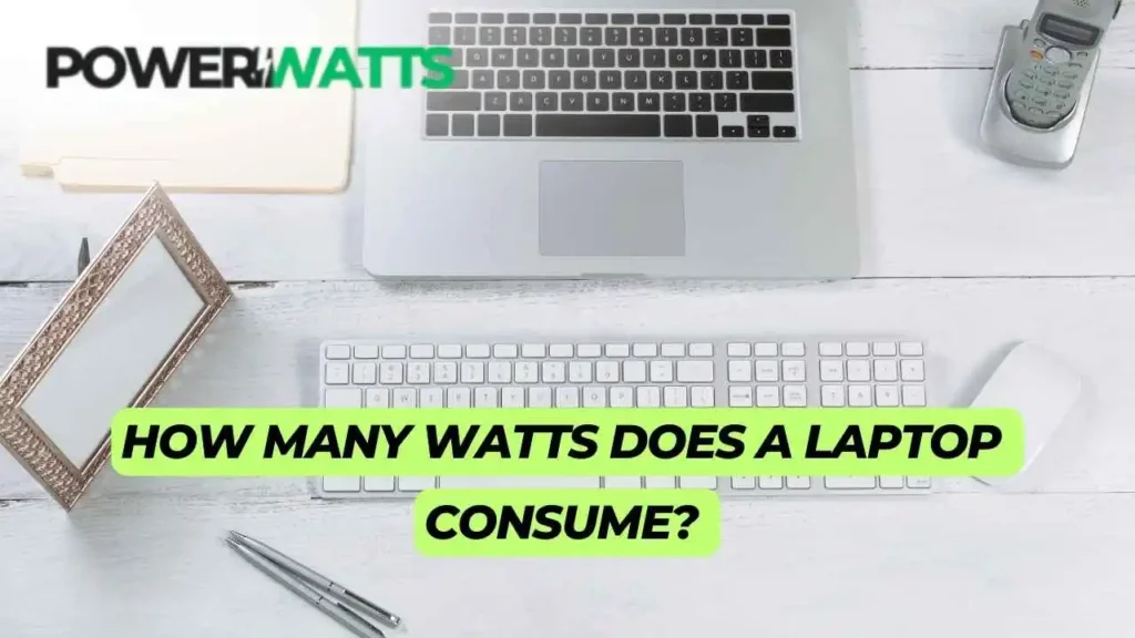 How Many Watts Does a Laptop Consume