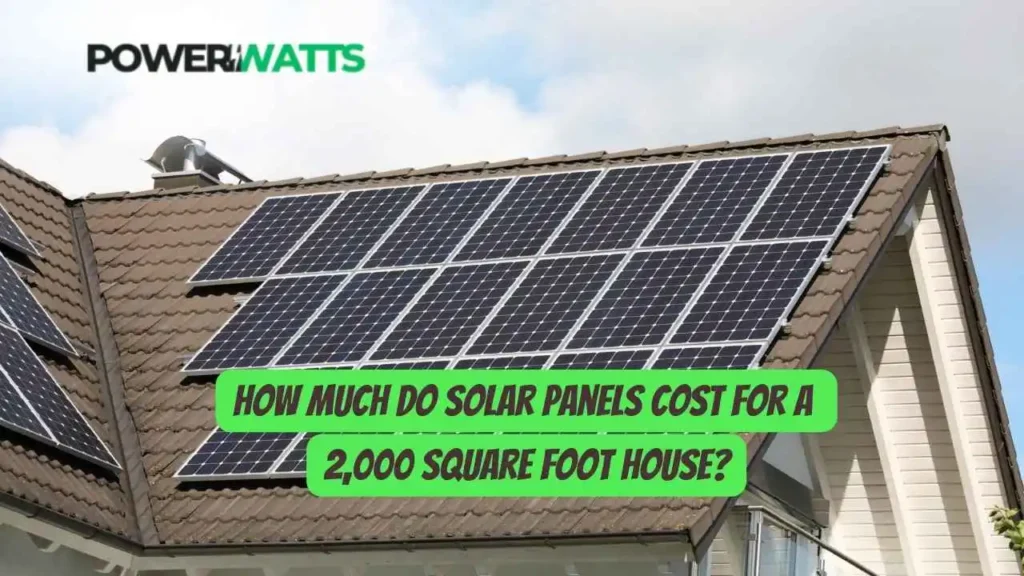 how much do solar panels cost for a 2,000 Square Foot House?