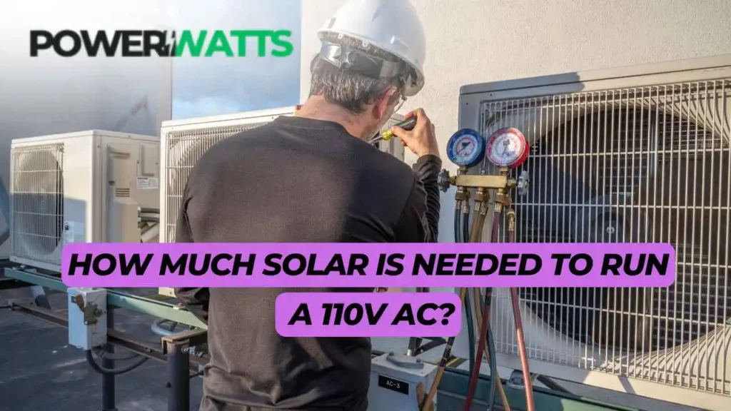 How Much Solar is Needed to Run a 110V AC