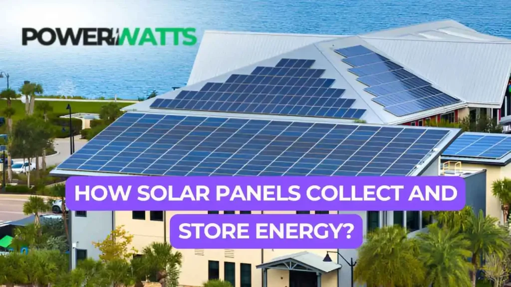 How Solar Panels Collect and Store Energy