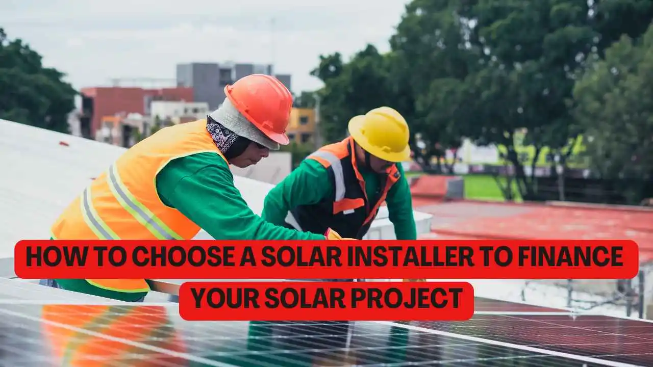 How to Choose a Solar Installer to Finance