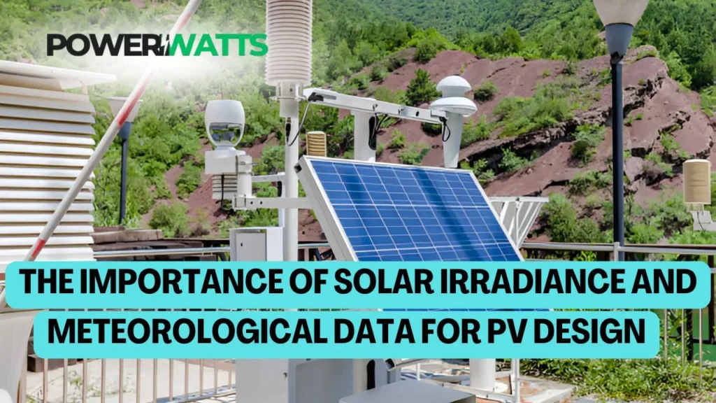 The Importance of Solar Irradiance and Meteorological Data for PV Design