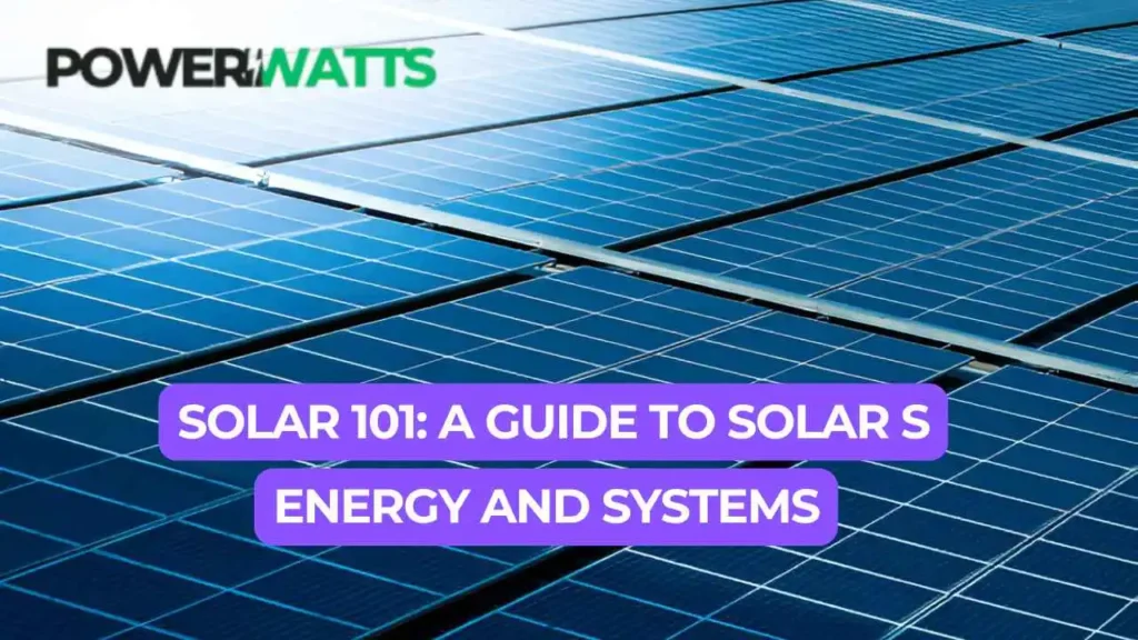 Solar 101 A Guide to Solar Energy and Systems