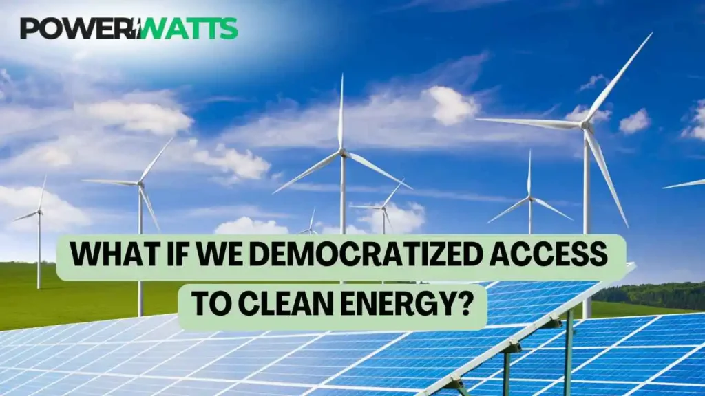 What If We Democratized Access to Clean Energy ?