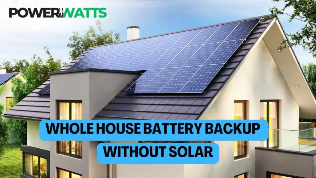 Whole House Battery Backup Without Solar