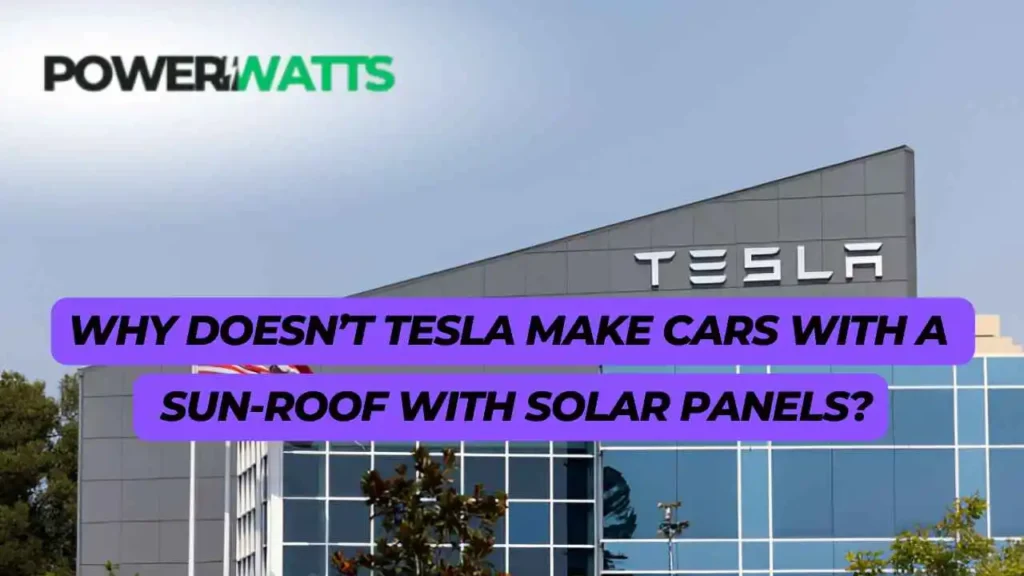 Why Doesn’t Tesla Make Cars with a Sun-Roof with Solar Panels?