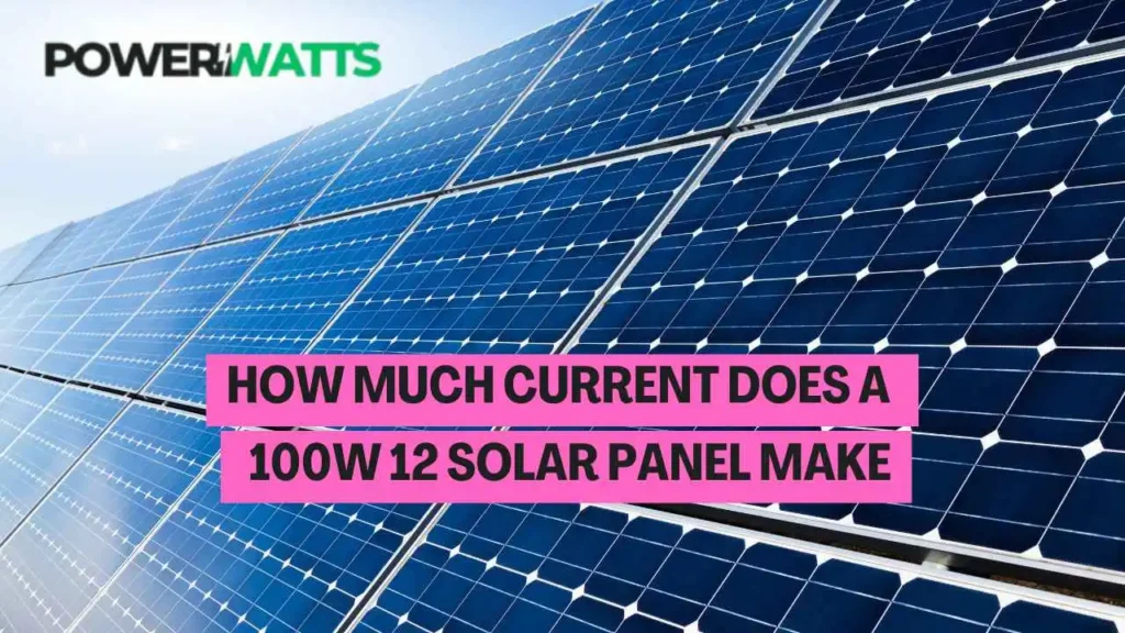 How Much Current Does a 100W 12V Solar Panel Make?