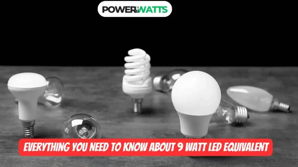 9 Watt LED Equivalent